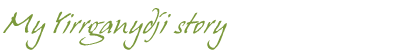 My Yirrganydji story